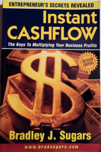 Imagen de archivo de Instant Cashflow : The Keys to Multiplying Your Business Profits (Entrepreneur's Secrets Revealed) a la venta por Wonder Book