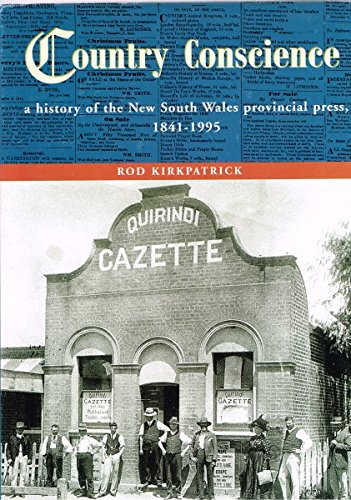 

Country Conscience: A History of the New South Wales Provincial Press, 1841-1995 [signed] [first edition]