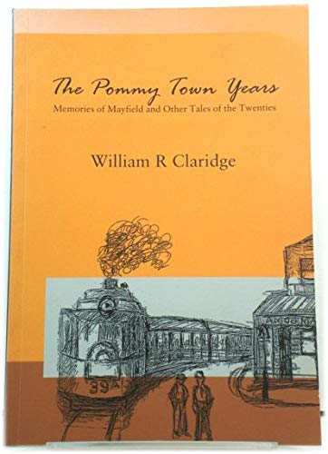 Stock image for The Pommy Town Years - Memories of Mayfield and Other Tales of the Twenties for sale by Caryota Book Exchange