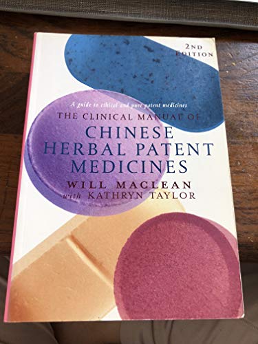 Stock image for The Clinical Manual of Chinese Herbal Patent Medicines: a Guide to Ethical and Pure Patent Medicines for sale by medimops