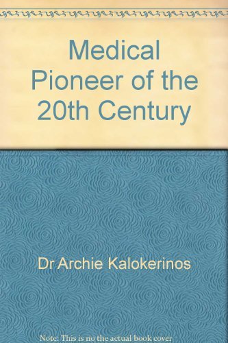 Imagen de archivo de Medical pioneer of the 20th century: Dr Archie Kalokerinos : an autobiography a la venta por Reliant Bookstore