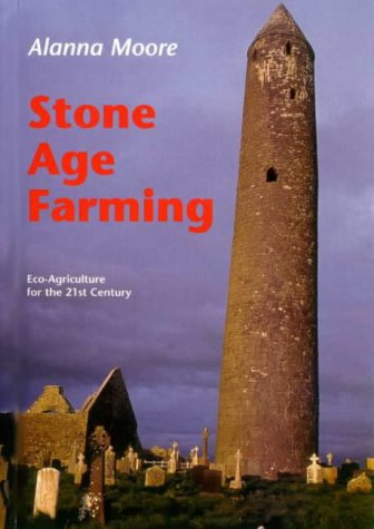 Imagen de archivo de Stone Age Farming: Eco Agriculture for the 21st Century a la venta por WeBuyBooks
