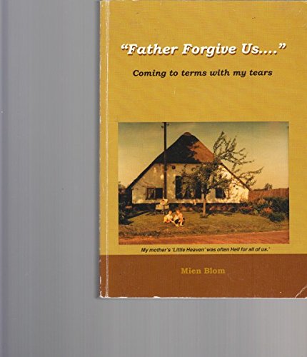9780646413013: Father Forgive Us : Coming to Terms with My Tears.