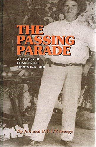 Stock image for The Passing Parade. A History of Charleville Shows 1895-2000. for sale by Lawrence Jones Books