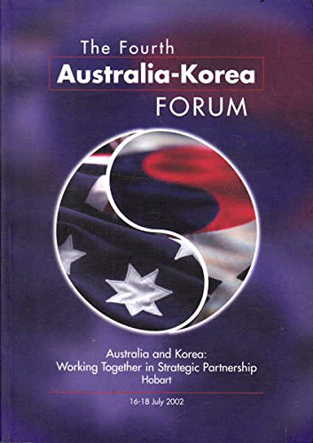 9780646421575: The Fourth Australia-Korea Forum: Australia and Korea; Working Together in Strategic Partnership Hobart
