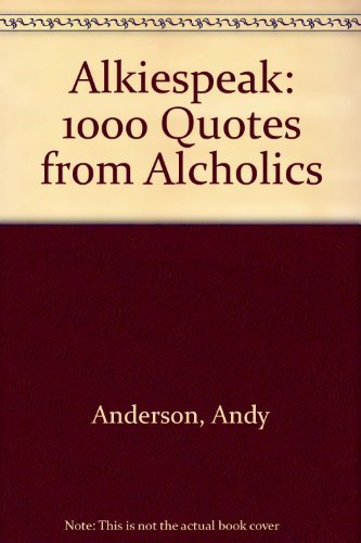 9780646429397: "Alkiespeak": Over 1000 Quotes From Alcholics