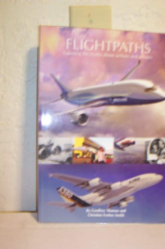 Imagen de archivo de FLIGHTPATHS, Exposing the Myths about Airlines and Airfares, a la venta por Book Orphanage