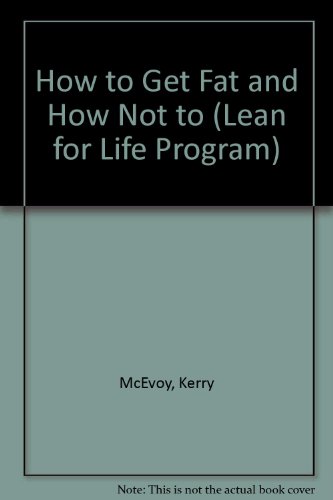 9780646430157: How to Get Fat and How Not to (Lean for Life Program)