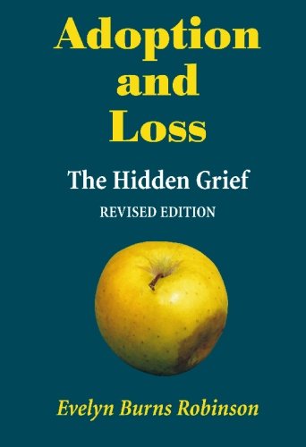 Beispielbild fr Adoption and Loss: The Hidden Grief (Revised Edition) zum Verkauf von SecondSale