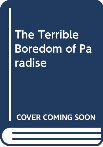 9780646445472: The Terrible Boredom of Paradise