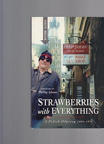 Strawberries with Everything : A Polish Odyssey 1966-1974
