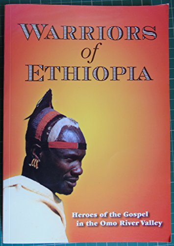 9780646468709: Warriors of Ethiopia: Heroes of the Gospel in the Omo River Valley