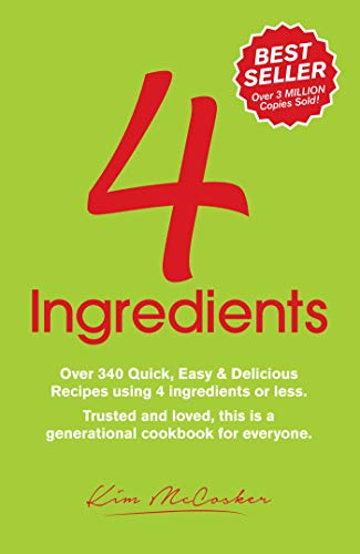 Imagen de archivo de 4 Ingredients : Over 340 Quick, Easy and Delicious Recipes Using 4 or Less Ingredients a la venta por Better World Books: West