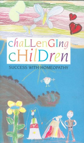 Imagen de archivo de Challenging Children. Success with Homeopathy a la venta por Dial-A-Book