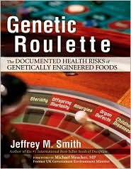 Genetic Roulette : The Documented Health Risks of Genetically Engineered Foods