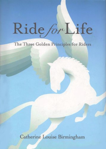 Imagen de archivo de Ride for Life: The Three Golden Principles for Riders a la venta por ThriftBooks-Atlanta