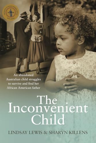 Stock image for The Inconvenient Child: An Abandoned Australian Child Struggles to Survive and Find her American Father for sale by HPB-Emerald