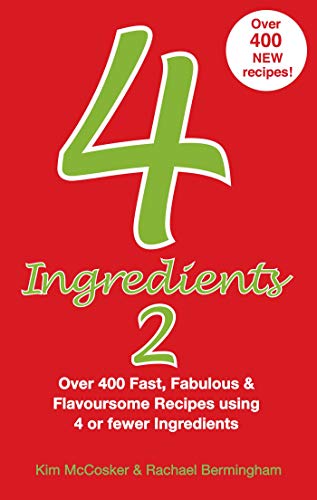 Imagen de archivo de 4 Ingredients 2 : Over 400 Fast, Fabulous and Flavoursome Recipes Using 4 or Fewer Ingredients a la venta por Better World Books