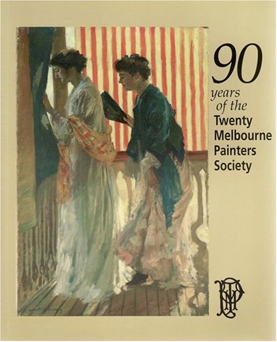 Beispielbild fr 90 Years of the Twenty Melbourne Painters Society. zum Verkauf von Syber's Books