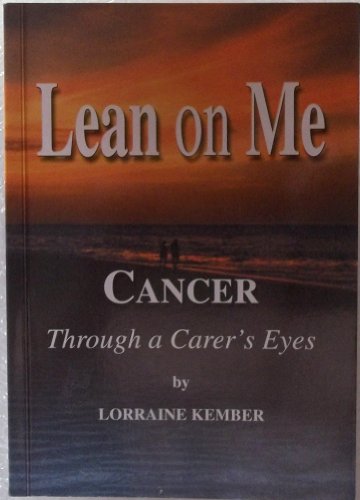 Beispielbild fr Lean on Me: Cancer Through a Carer's Eyes zum Verkauf von Wonder Book