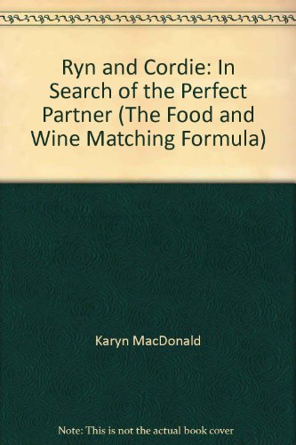 9780646515687: Ryn and Cordie: In Search of the Perfect Partner (The Food and Wine Matching Formula)