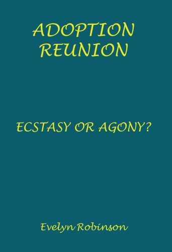 Stock image for Adoption Reunion: Ecstasy or Agony? for sale by ThriftBooks-Atlanta