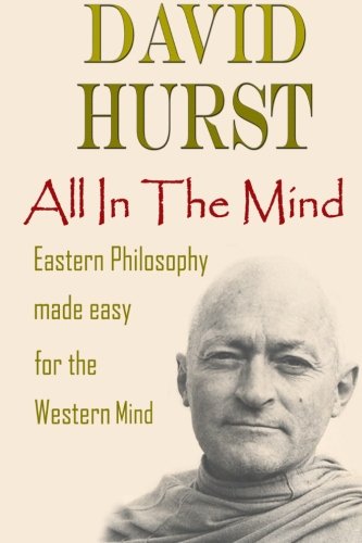 All In The Mind: Eastern Philosophy made easy for the Western Mind (9780646521411) by Hurst, David