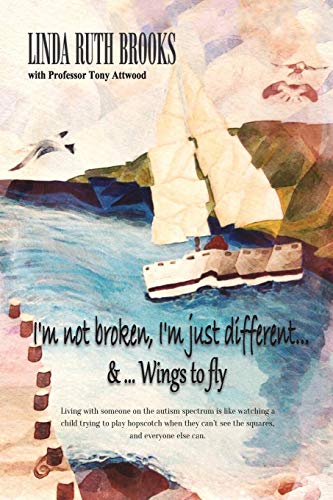 Stock image for I'm not broken, I'm just different: A Story of Asperger's Syndrome: Living with Asperger's Syndrome: 1 for sale by Chiron Media