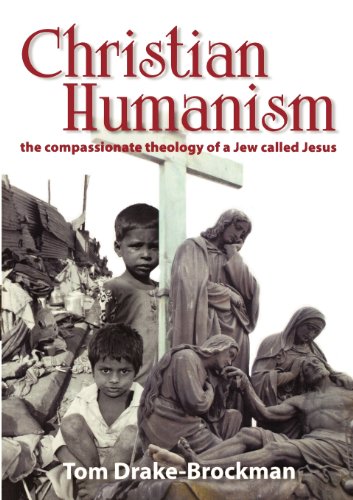 Beispielbild fr Christian Humanism: The Compassionate Theology of a Jew Called Jesus zum Verkauf von Reuseabook