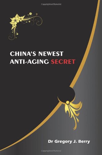 China's Newest Anti-Aging Secret (9780646565286) by Berry; Dr. Gregory J. Berry