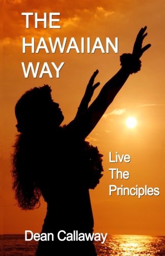 Beispielbild fr The Hawaiian Way: Live the Principles zum Verkauf von Revaluation Books