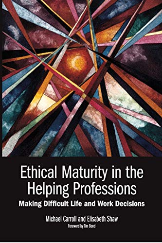 Beispielbild fr Ethical Maturity in the Helping Professions: Making Difficult Life and Work Decisions, Foreword by Tim Bond zum Verkauf von Lucky's Textbooks