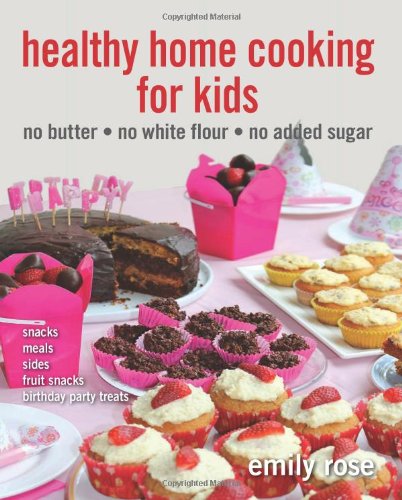 9780646573052: Healthy Home Cooking For Kids: no butter, no white flour, no added sugar: Volume 2