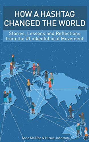 Stock image for How a Hashtag Changed the World: Stories, Lessons and Reflections from the #LinkedInLocal Movement for sale by GF Books, Inc.