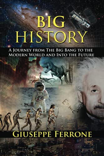 Imagen de archivo de Big History - A Journey From The Big Bang To The Modern World And Into The Future a la venta por Wonder Book