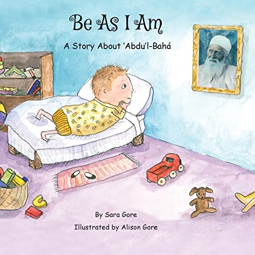 Beispielbild fr Be As I Am - A Story About 'Abdu'l-Bahá zum Verkauf von PlumCircle