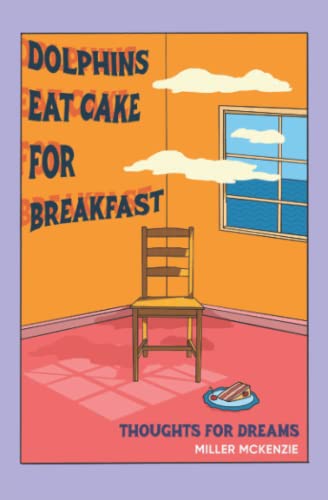 Beispielbild fr Dolphins Eat Cake For Breakfast: Thoughts For Dreams (Thoughts for walks/Thoughts for dreams) zum Verkauf von Lucky's Textbooks