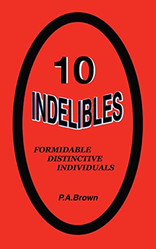 Beispielbild fr 10 Indelibles: Formidable Distinctive Individuals zum Verkauf von GF Books, Inc.