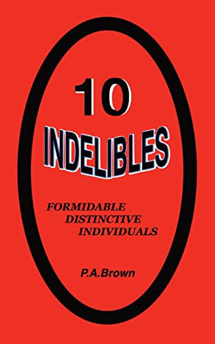 Stock image for 10 Indelibles: Formidable Distinctive Individuals for sale by GF Books, Inc.