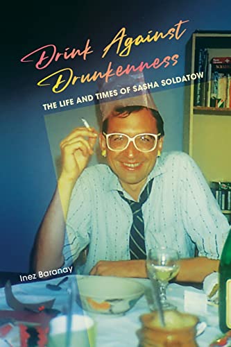 Beispielbild fr Drink Against Drunkenness: the life and times of Sasha Soldatow zum Verkauf von Buchpark