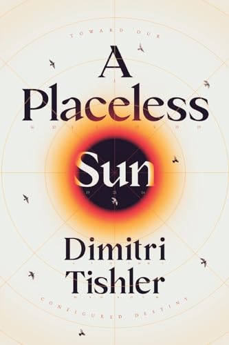 Beispielbild fr A Placeless Sun: Toward Our Configured Destiny zum Verkauf von Ria Christie Collections