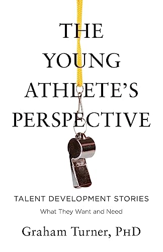 Imagen de archivo de The Young Athlete's Perspective: Talent Development Stories: What They Want and Need a la venta por GreatBookPrices