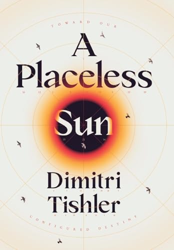 Beispielbild fr A Placeless Sun: Toward Our Configured Destiny zum Verkauf von Book Deals