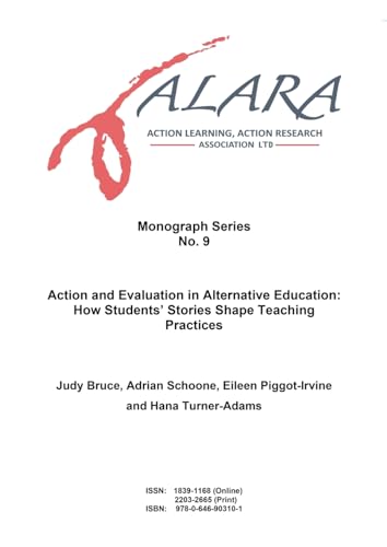 Beispielbild fr ALAR Association Monograph No. 9 Action and Evaluation in Alternative Education: How Students' Stories Shape Teaching Practices: How Students' Stories Shape Teaching Practices zum Verkauf von Ria Christie Collections