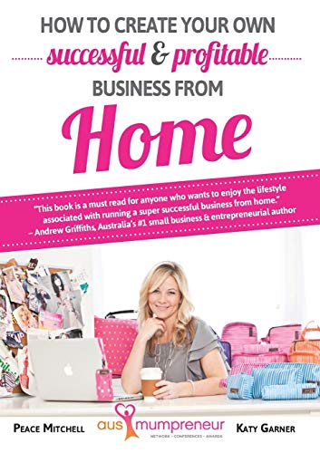 9780646930855: How to Create Your Own Successful and Profitable Business from Home