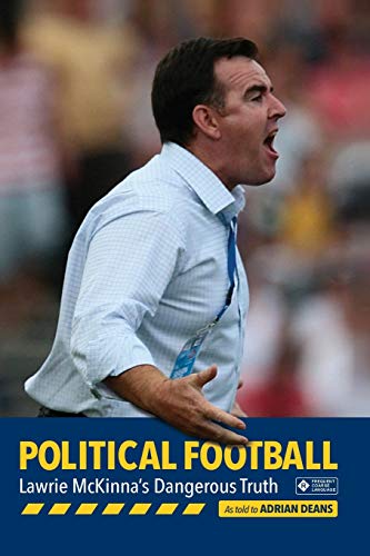 Beispielbild fr Political Football: Lawrie McKinna's Dangerous Truth zum Verkauf von Lucky's Textbooks