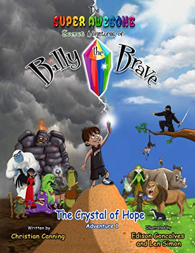 Imagen de archivo de The Super Awesome Secret Adventures of Billy the Brave: The Crystal of Hope a la venta por GF Books, Inc.