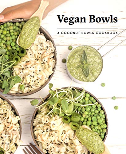 Beispielbild fr Vegan Bowls: A Coconut Bowls Cookbook zum Verkauf von Lexington Books Inc