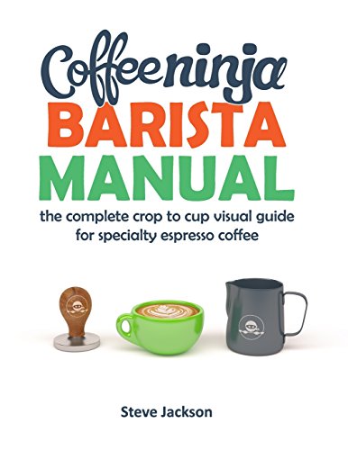 Stock image for Coffee Ninja Barista Manual: The Complete Crop to Cup Visual Guide for Specialty Espresso Coffee (Paperback or Softback) for sale by BargainBookStores