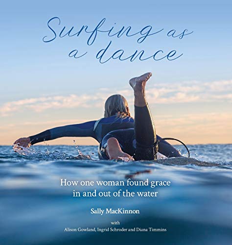 Stock image for Surfing as a Dance. How One Woman Found Grace in and Out of the Water. for sale by Lawrence Jones Books
